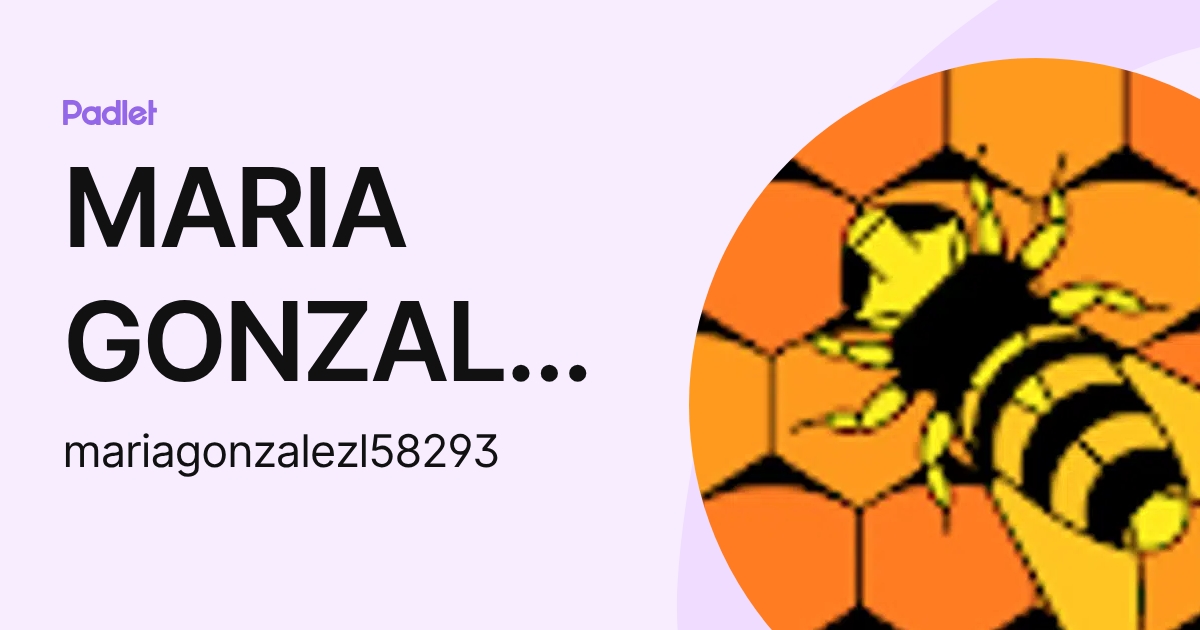 MARIA GONZALEZ (mariagonzalezl58293) profile | Padlet