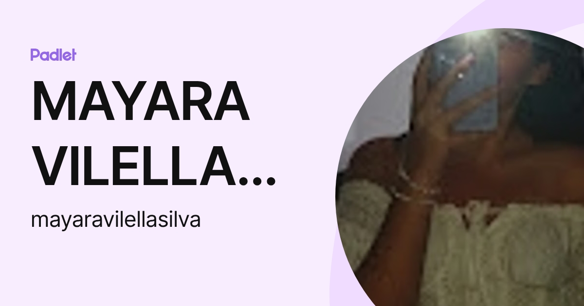 MAYARA VILELLA DA SILVA (mayaravilellasilva) profile | Padlet