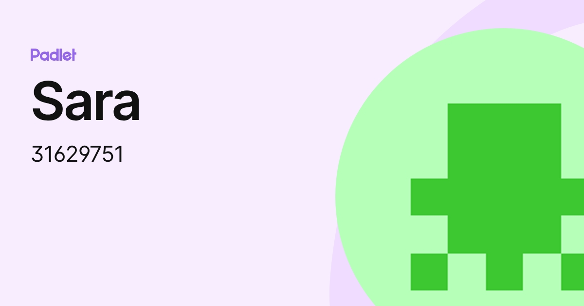 Sara (31629751) profile | Padlet