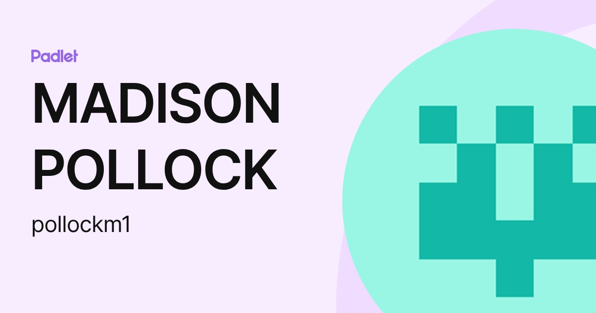 MADISON POLLOCK (pollockm1) profile | Padlet
