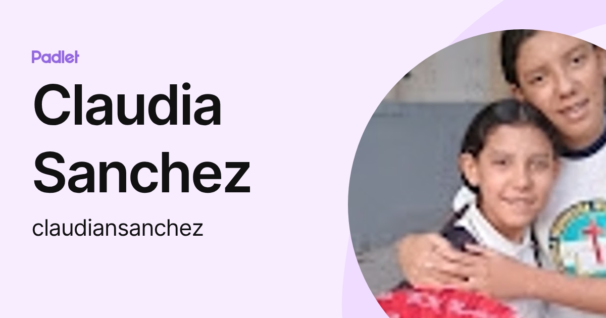 Claudia Sanchez (claudiansanchez) profile | Padlet