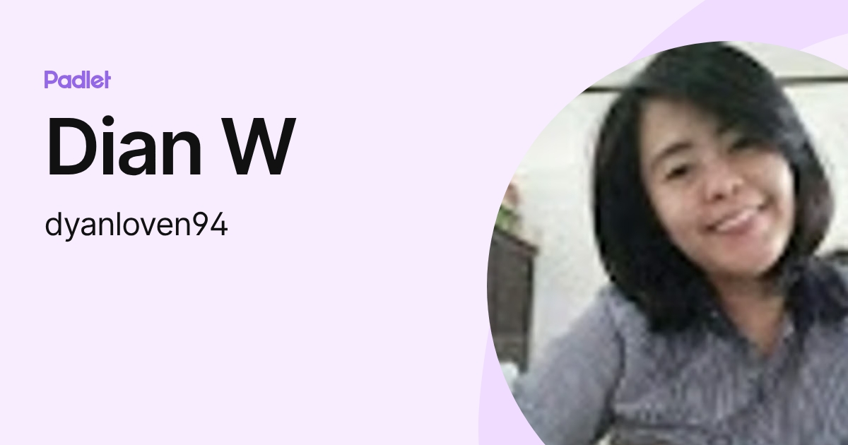 Dian W (dyanloven94) profile | Padlet