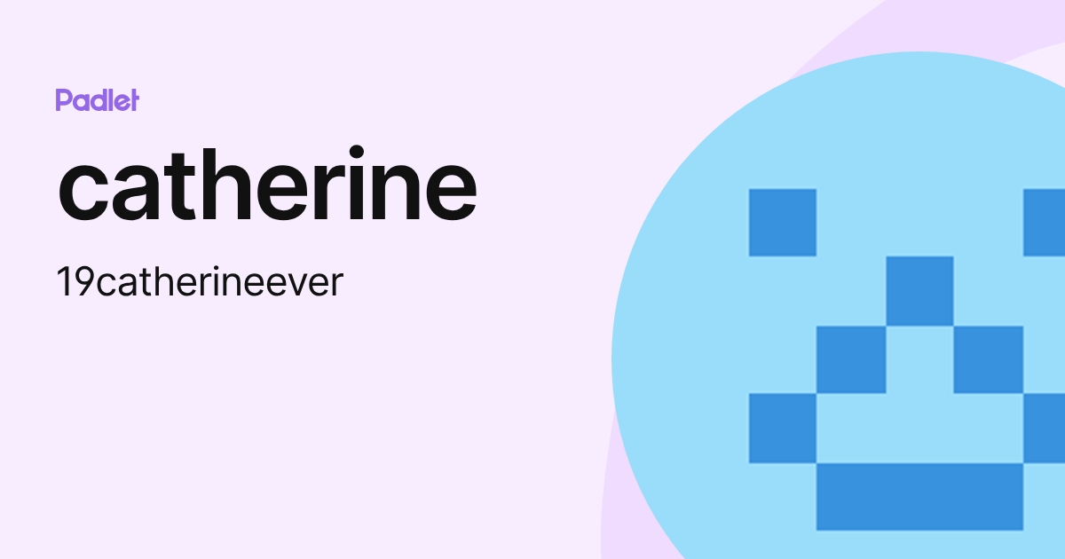 catherine (19catherineever) profile | Padlet