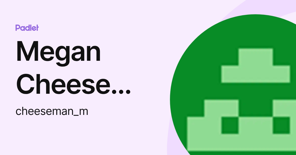 Megan Cheeseman (cheeseman_m) profile | Padlet