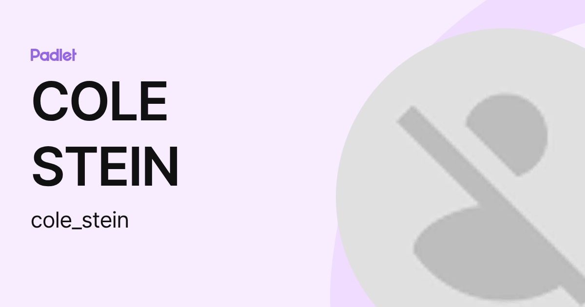 COLE STEIN (cole_stein) profile | Padlet