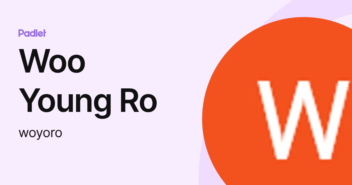 Woo Young Ro (woyoro) profile | Padlet
