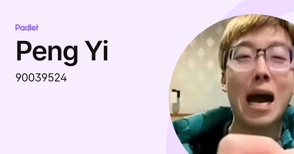 Peng Yi (90039524) profile | Padlet