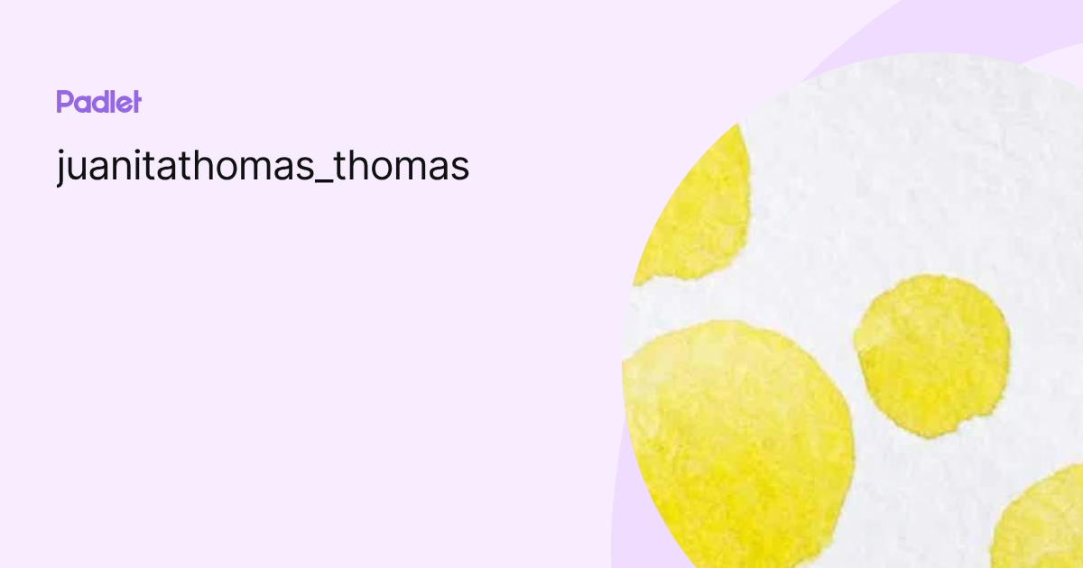 juanitathomas_thomas profile | Padlet