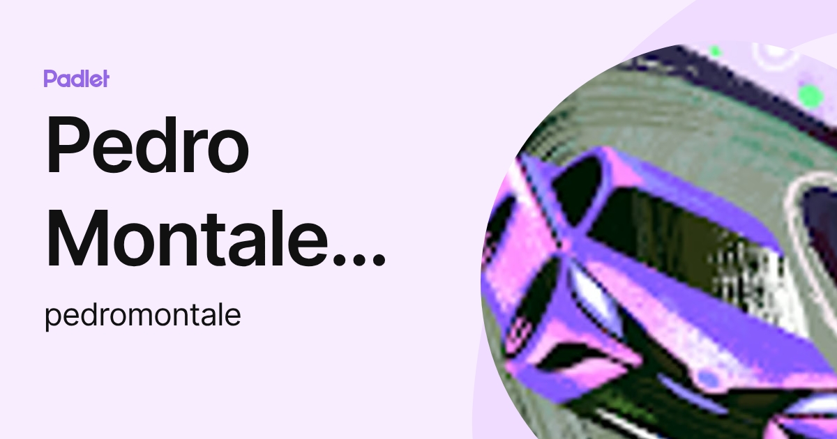 Pedro Montale2001 (pedromontale) profile | Padlet