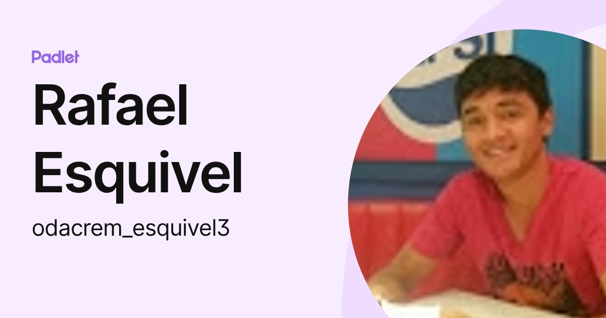 Rafael Esquivel (odacrem_esquivel3) profile | Padlet