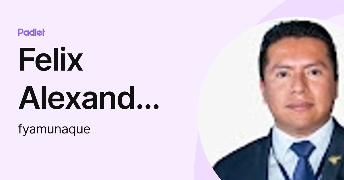 Felix Alexander Yamunaque Suarez (fyamunaque) profile | Padlet