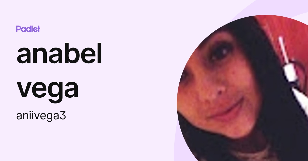 anabel vega (aniivega3) profile | Padlet