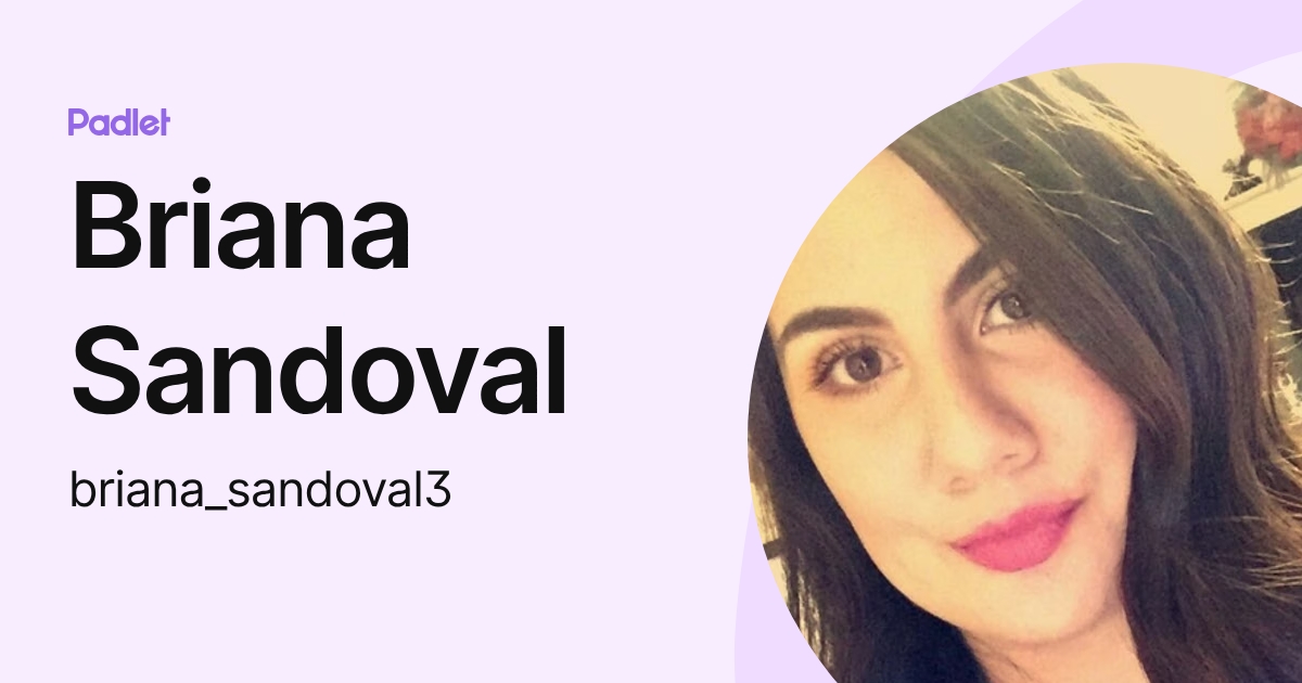 Briana Sandoval (briana_sandoval3) profile | Padlet