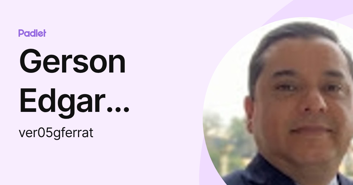 Gerson Edgar Ferra Torres (ver05gferrat) profile | Padlet