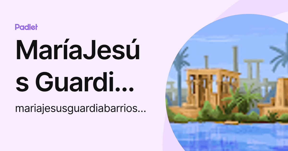 MaríaJesús Guardia Barrios (mariajesusguardiabarrios025) profile | Padlet