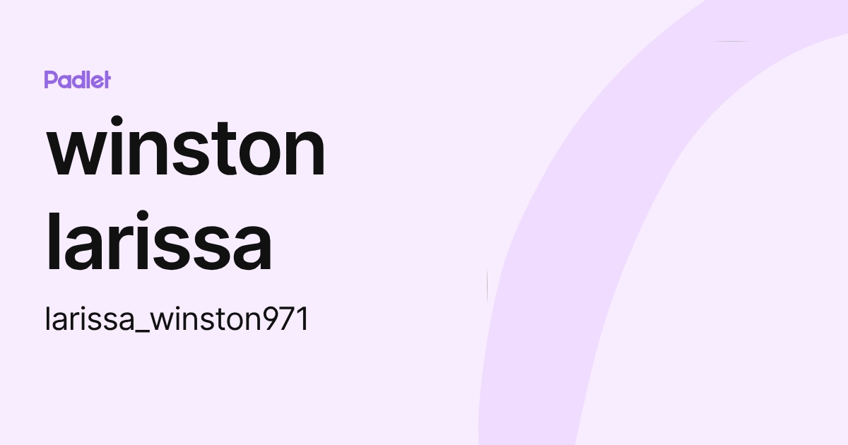 winston larissa (larissa_winston971) profile | Padlet