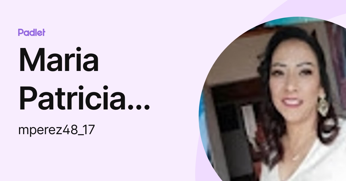 Maria Patricia Perez Franco (mperez48_17) profile | Padlet