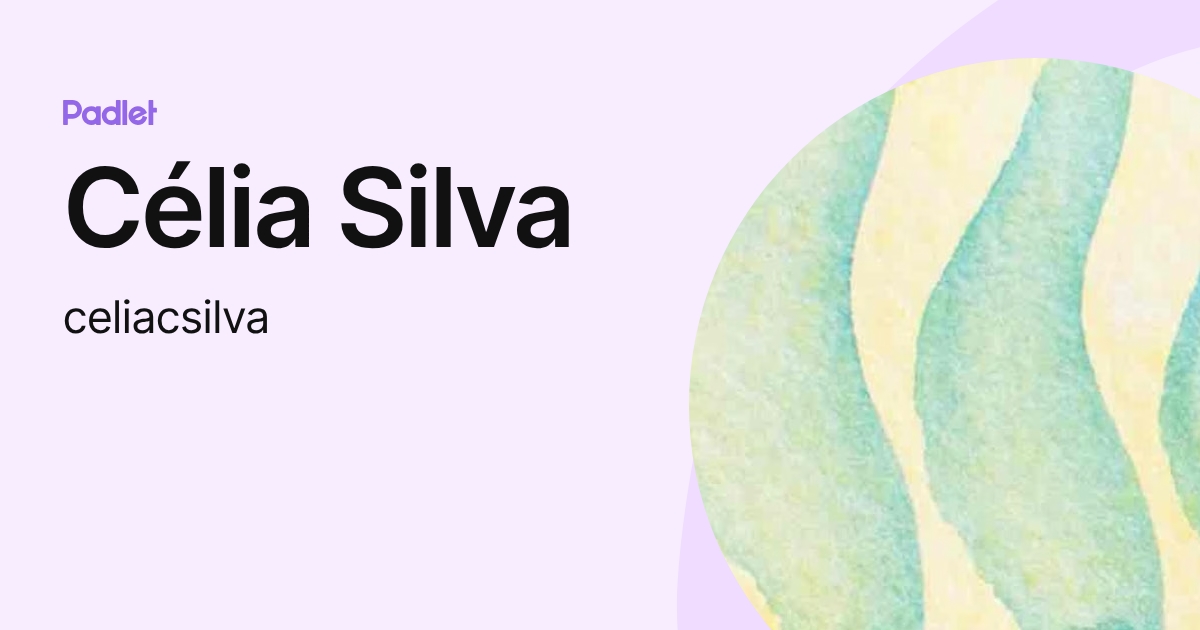 Célia Silva (celiacsilva) profile | Padlet