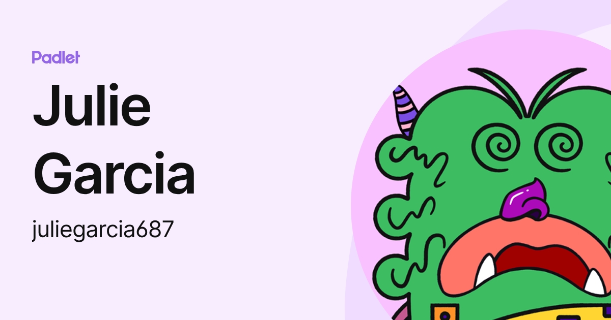 Julie Garcia (juliegarcia687) profile | Padlet