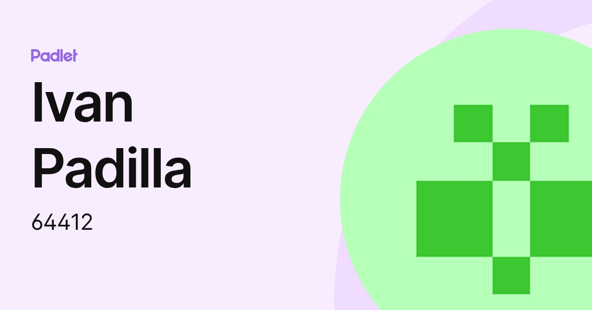 Ivan Padilla (64412) profile | Padlet