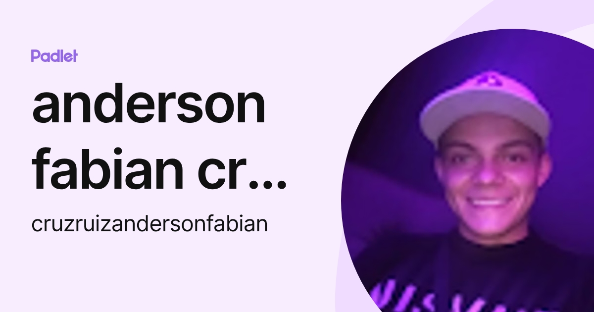 anderson fabian cruz ruiz (cruzruizandersonfabian) profile | Padlet