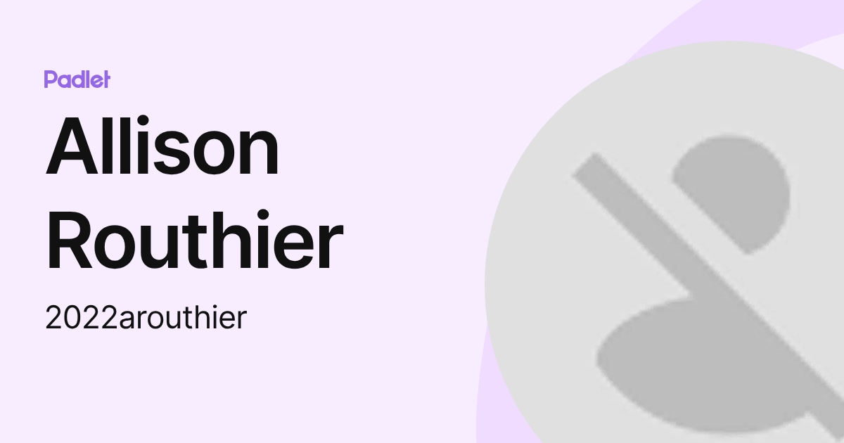 Allison Routhier (2022arouthier) profile | Padlet