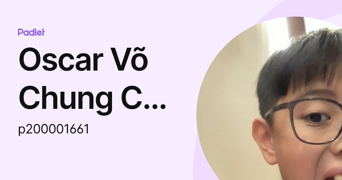 Oscar Võ Chung Chí Lạc (p200001661) profile | Padlet