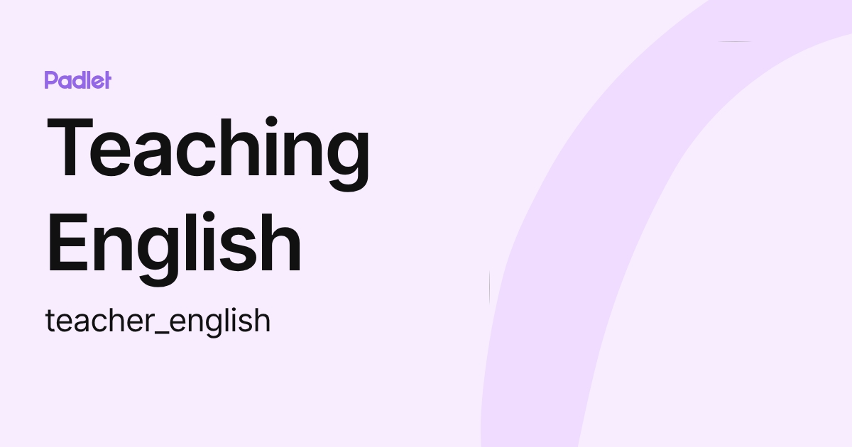 Teaching English (teacher_english) profile | Padlet