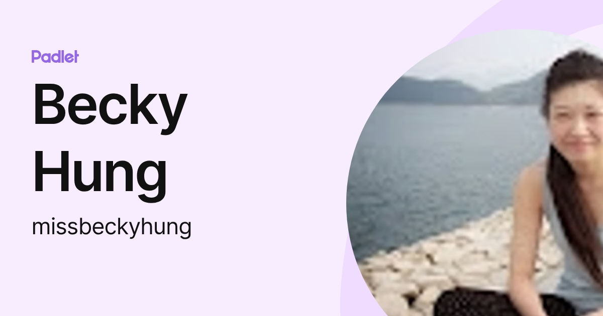 Becky Hung (missbeckyhung) profile | Padlet