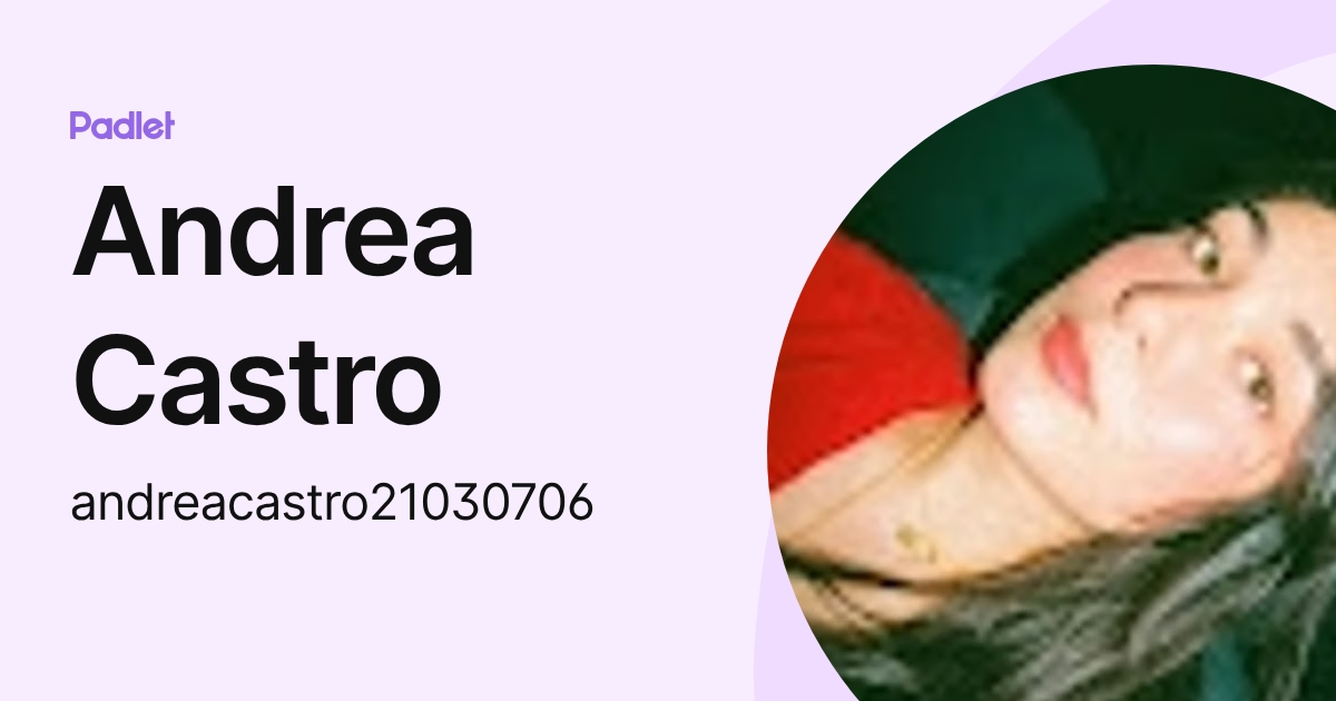 Andrea Castro (andreacastro21030706) profile | Padlet