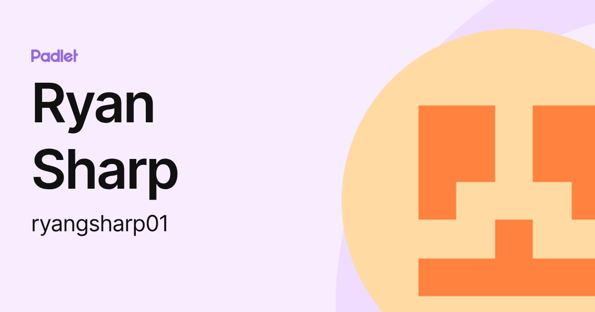 Ryan Sharp (ryangsharp01) profile | Padlet