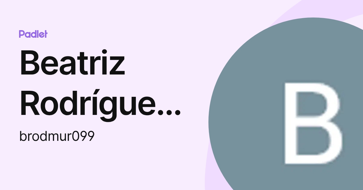 Beatriz Rodríguez Muro (brodmur099) profile | Padlet