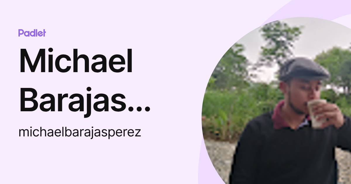 Michael Barajas Pérez (michaelbarajasperez) profile | Padlet