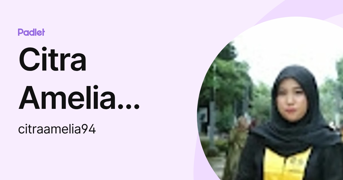 Citra Amelia Sudiyati (citraamelia94) profile | Padlet