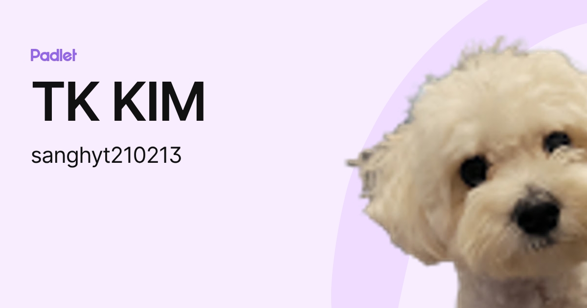 TK KIM (sanghyt210213) profile | Padlet