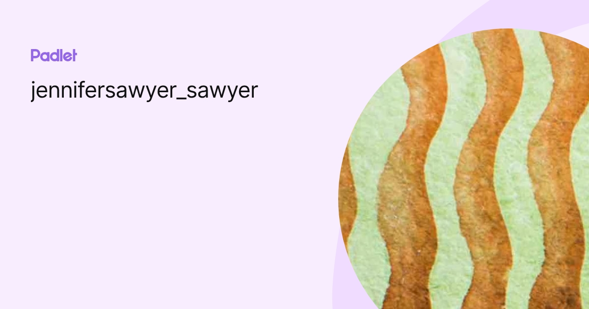 jennifersawyer_sawyer profile | Padlet