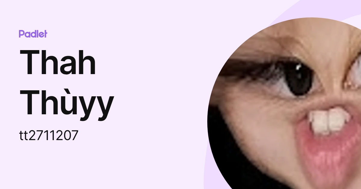 Thah Thùyy (tt2711207) profile | Padlet