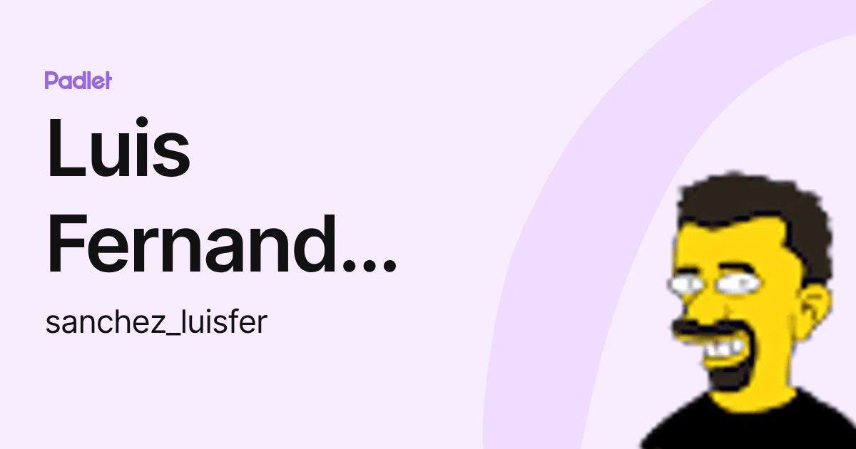 Luis Fernando Sanchez (sanchez_luisfer) profile | Padlet