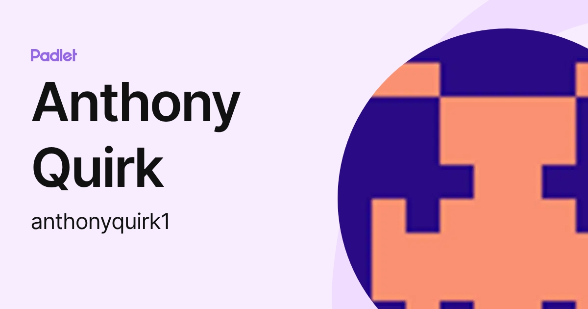 Anthony Quirk (anthonyquirk1) profile | Padlet