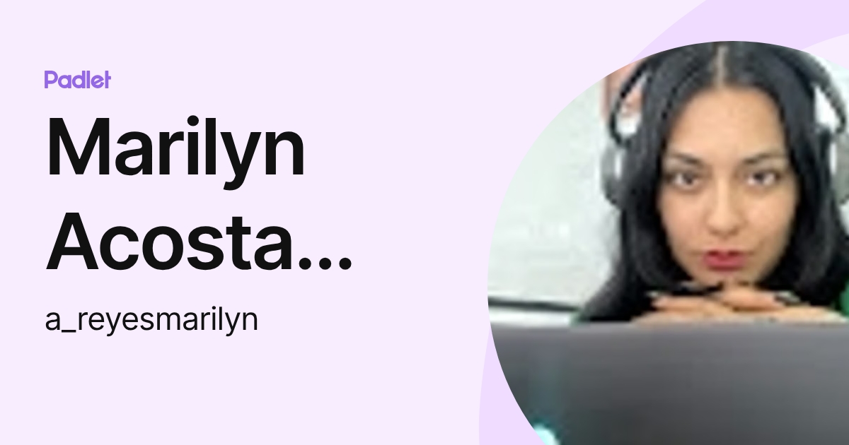 Marilyn Acosta Reyes (a_reyesmarilyn) profile | Padlet