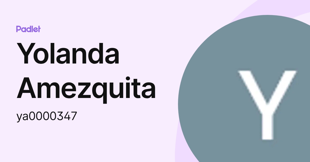 Yolanda Amezquita (ya0000347) profile | Padlet