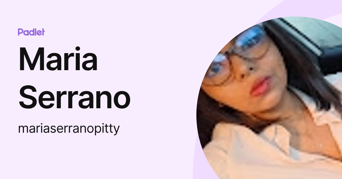 Maria Serrano (mariaserranopitty) profile | Padlet