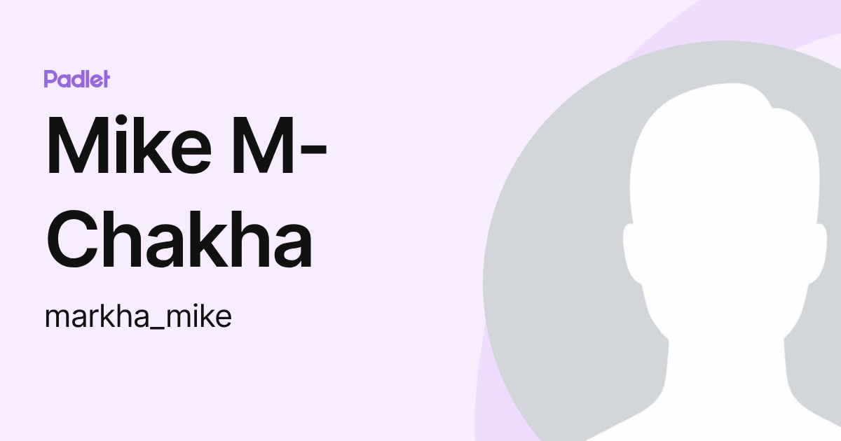 Mike M-Chakha (markha_mike) profile | Padlet