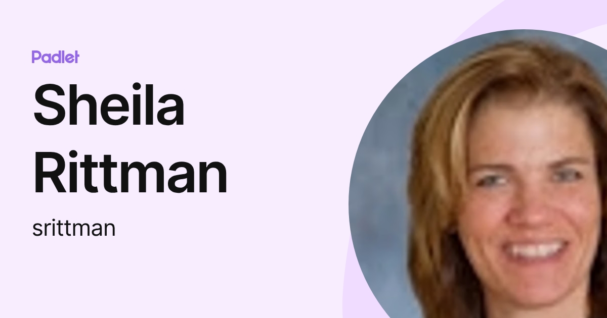 Sheila Rittman (srittman) profile | Padlet