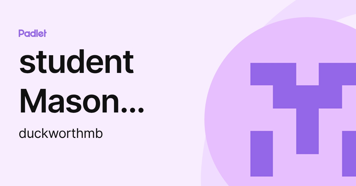 student Mason Duckworth (duckworthmb) profile | Padlet