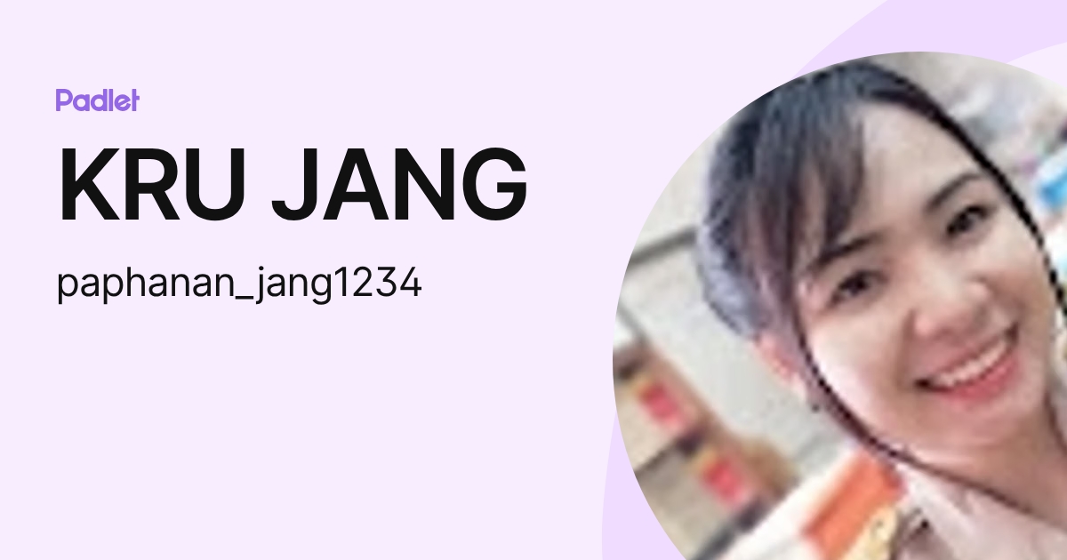KRU JANG (paphanan_jang1234) profile | Padlet