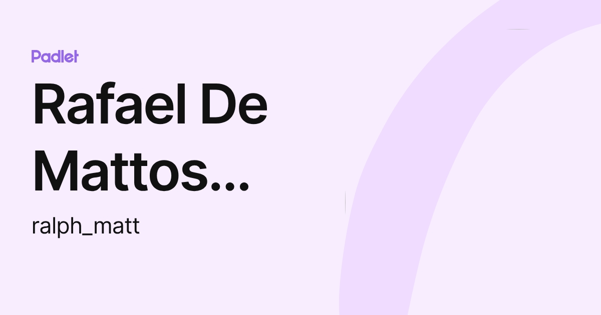 Rafael De Mattos Miranda (ralph_matt) profile | Padlet