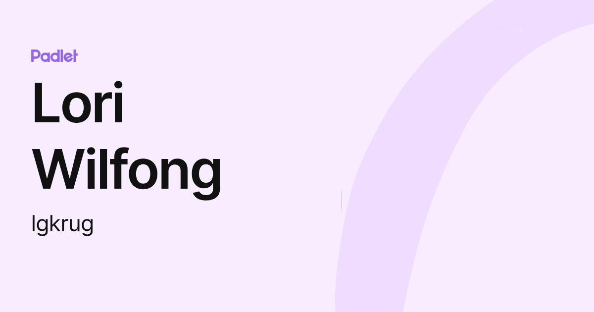 Lori Wilfong (lgkrug) profile Padlet