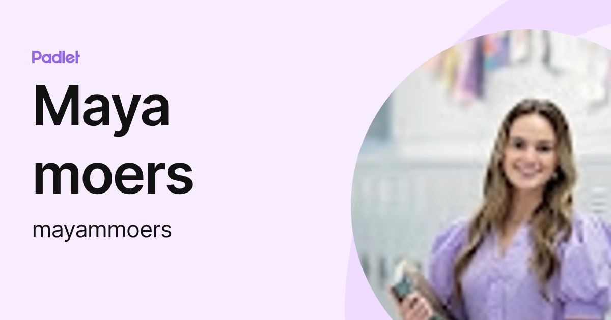 Maya moers (mayammoers) profile | Padlet