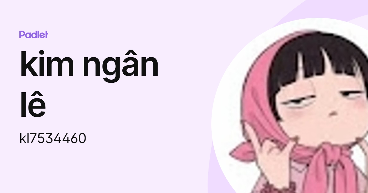 kim ngân lê (kl7534460) profile | Padlet